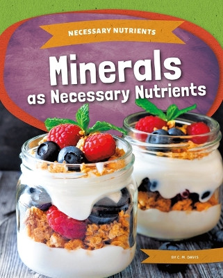 Minerals as Necessary Nutrients by C M Davis 9781098290030