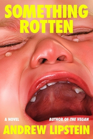 Something Rotten by Andrew Lipstein 9780374613358
