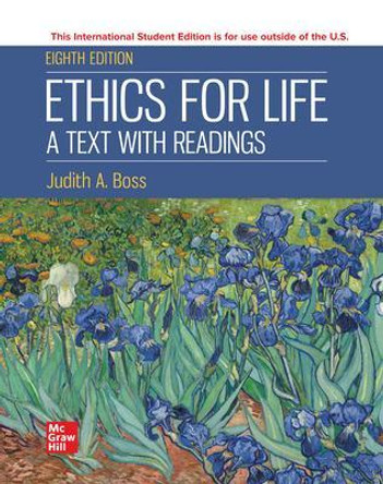 Ethics for Life: A Text with Readings by Judith A Boss