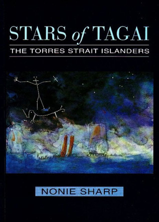Stars of Tagai: The Torres Strait Islanders by Nonie Sharp 9780855752385