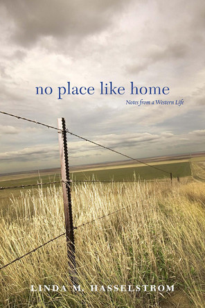 No Place Like Home: Notes from a Western Life by Linda M. Hasselstrom 9780874178319