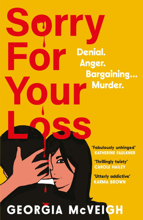 Sorry For Your Loss: The addictive, twist-after-twist psychological 'thriller of the year' by Georgia McVeigh 9781805464488