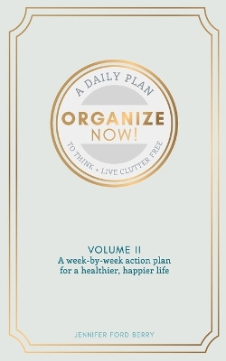 Organize Now: Think and Live Clutter Free by Jennifer Ford Berry 9781090855459