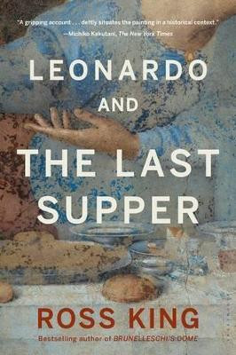 Leonardo and the Last Supper by Ross King 9781620403082