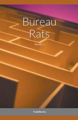 Bureau Rats - Season 1 by Todd Borho 9798224219773