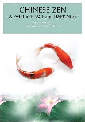 Chinese Zen: A Path to Peace and Happiness by Wu Yansheng 9781602201415