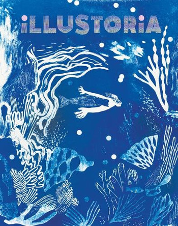 Illustoria: Blue: Issue #26: Stories, Comics, Diy, for Creative Kids and Their Grownups by Elizabeth Haidle 9781963270242
