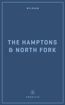 Wildsam Field Guides: The Hamptons and North Fork by Edited By Taylor Bruce