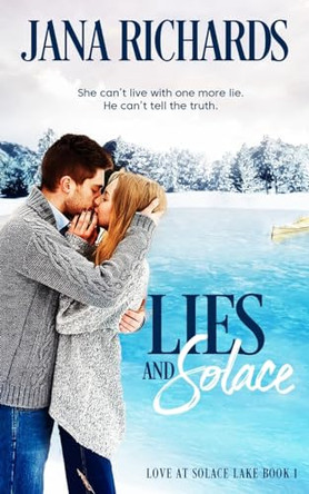Lies and Solace: Love at Solace Lake, Book One by Jana Richards 9780995279131