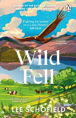 Wild Fell: Working for Nature on a Lake District Hill Farm by Lee Schofield 9780857527752