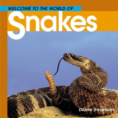 Welcome to the World of Snakes by Diane Swanson 9781552851715