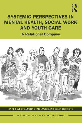 Systemic Perspectives in Mental Health, Social Work and Youth Care: A Relational Compass Anke Savenije (Amsterdam Institute of Family Therapy, The Netherlands) 9781032223117