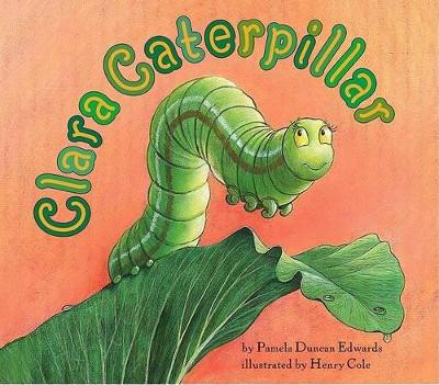 Clara Caterpillar by Pamela Duncan Edwards 9780064436915