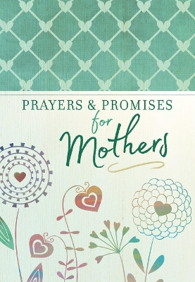 Prayers and Promises for Mothers by Broadstreet Publishing 9781424556588