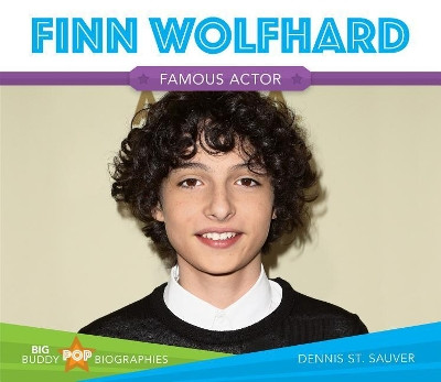 Finn Wolfhard: Famous Actor by Dennis St. Sauver 9781532118043