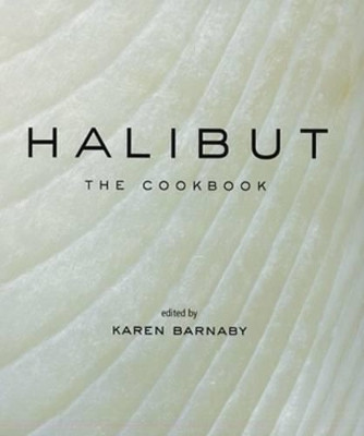 Halibut: The Cookbook by Karen Barnaby 9781552858608