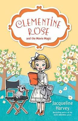 Clementine Rose and the Movie Magic 9 by Jacqueline Harvey 9781760892029
