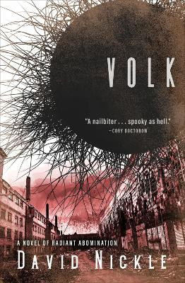 Volk: A Novel of Radiant Abomination by David Nickle 9781504064330
