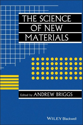 The Science of New Materials by Andrew Briggs 9780631182467