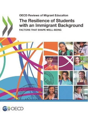 The resilience of students with an immigrant background: factors that shape well-being by Oecd 9789264200906