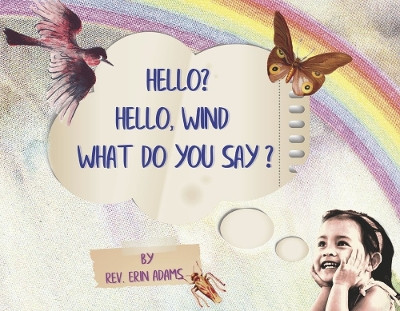 Hello? Hello, Wind What Do You Say? by Rev. Erin Adams 9781667860749