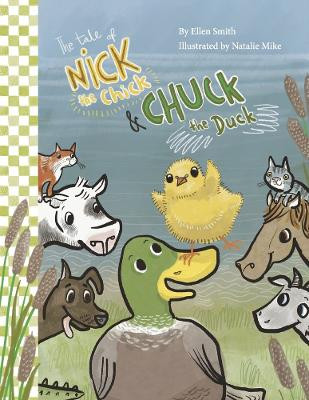 The Tale of Nick the Chick and Chuck the Duck by Ellen Smith 9781667871646