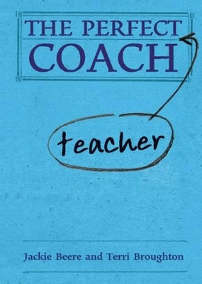 The Perfect Teacher Coach by Terri Broughton 9781781350034