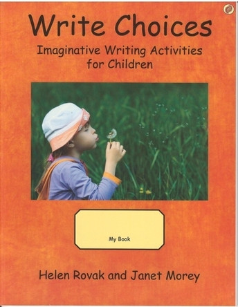 Write Choices: Imaginative Writing Activities for Children by Janet Morey 9780866473972