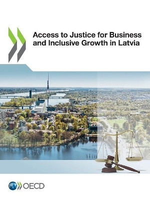 Access to justice for business and inclusive growth in Latvia by Oecd 9789264303409