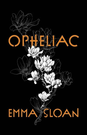 Opheliac by Emma Sloan 9781625571502