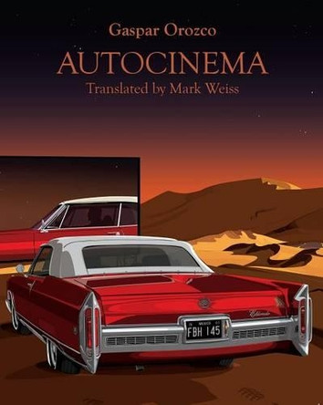 Autocinema by Gaspar Orozco 9781946104007