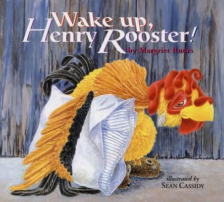 Wake Up, Henry Rooster! by Margriet Ruurs 9781550419528