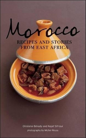 Morocco: Recipes and Stories from East Africa by Michel Reuss 9781552859681