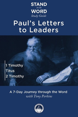 Paul's Letters to Leaders: 1 Timothy, Titus, and 2 Timothy by Tony Perkins 9798999024664