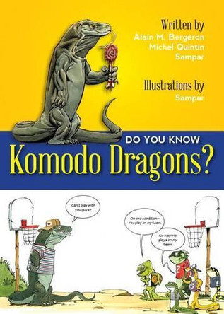 Do You Know Komodo Dragons? by Alain M Bergeron 9781554553396