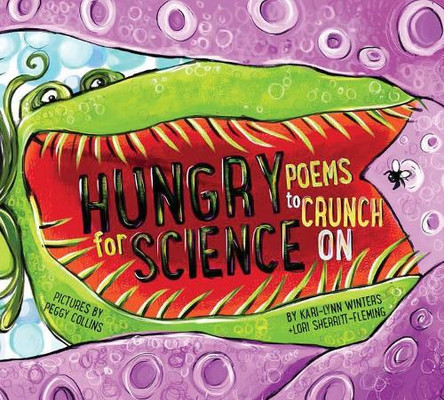 Hungry for Science: Poems to Crunch on by Kari-Lynn Winters 9781554553969