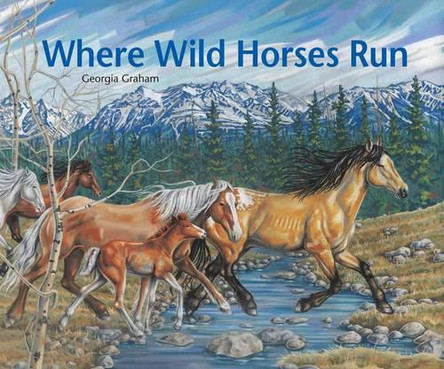 Where Wild Horses Run by Georgia Graham 9780889954489