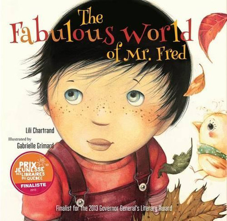 Fabulous World of Mr. Fred by Lili Chartrand 9781554553464
