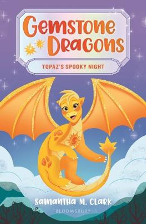 Gemstone Dragons 3: Topaz's Spooky Night by Samantha M Clark