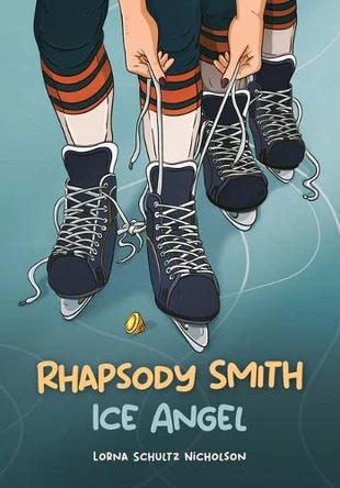 Rhapsody Smith: Ice Angel by Lorna Schultz Nicholson 9781773371306