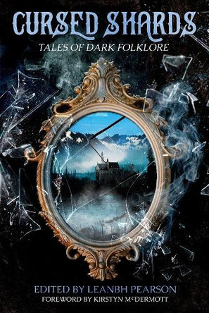 Cursed Shards: Tales of Dark Folklore by Leanbh Pearson 9781922856487