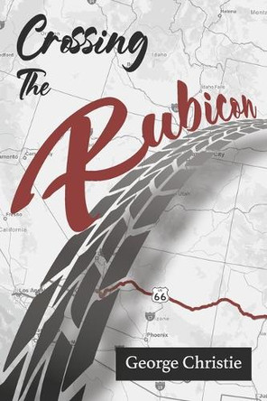 Crossing the Rubicon by George Christie 9798317826116
