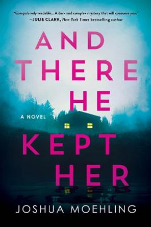 And There He Kept Her by Joshua Moehling