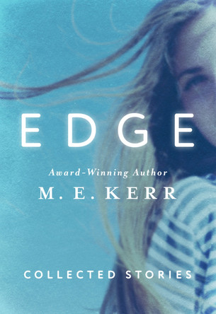 Edge: Collected Stories by M. E. Kerr 9781504009911