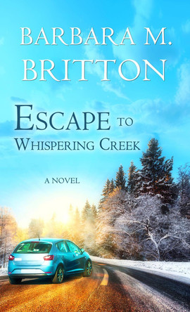 Escape to Whispering Creek by Barbara M Britton 9781522304784