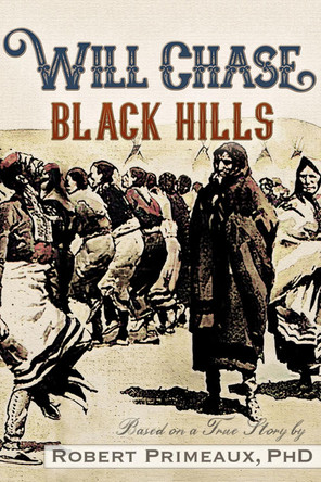 Will Chase, "The Black Hills by Robert Lee Primeaux 9781634243469