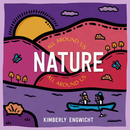 Nature All Around Us by Kimberly Engwicht 9781761210815