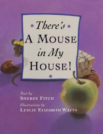 There's a Mouse in My House by Sheree Fitch