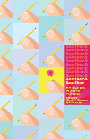 Another & Another: An Anthology from the Grind Daily Writing Series by Matthew Olzmann 9781424318001