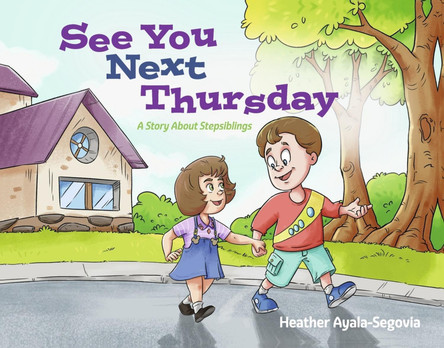 See You Next Thursday: A Story About Stepsiblings by Heather Ayala-Segovia 9798350946925